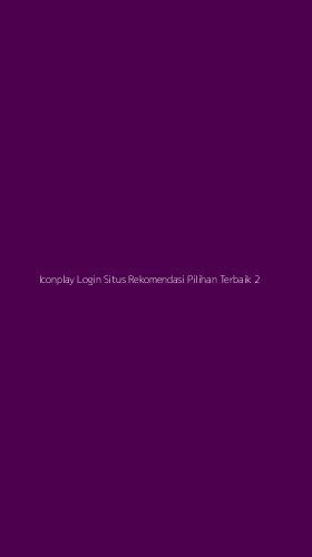 Tampilan Antarmuka Aplikasi Iconplay Login Situs Rekomendasi Pilihan Terbaik - 2