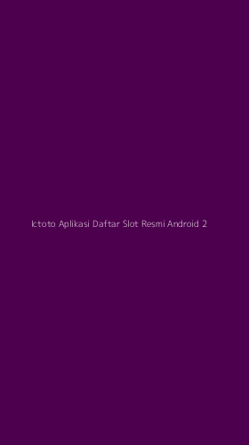 Tampilan Antarmuka Aplikasi Ictoto Aplikasi Daftar Slot Resmi Android - 2