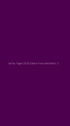 Tampilan Antarmuka Aplikasi Id Vip Togel 2025 Editor Foto Aesthetic - 2