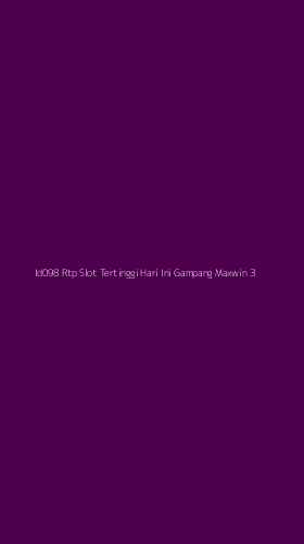 Tampilan Antarmuka Aplikasi Id098 Rtp Slot Tertinggi Hari Ini Gampang Maxwin - 3