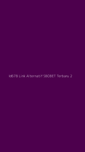 Tampilan Antarmuka Aplikasi Id678 Link Alternatif Sbobet Terbaru - 2