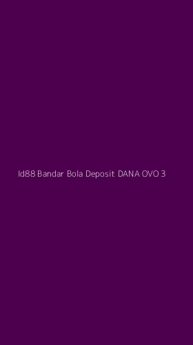 Tampilan Antarmuka Aplikasi Id88 Bandar Bola Deposit Dana Ovo - 3