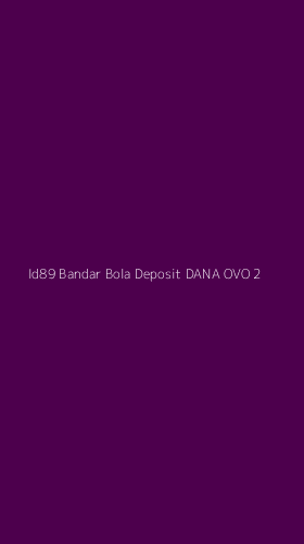 Tampilan Antarmuka Aplikasi Id89 Bandar Bola Deposit Dana Ovo - 2