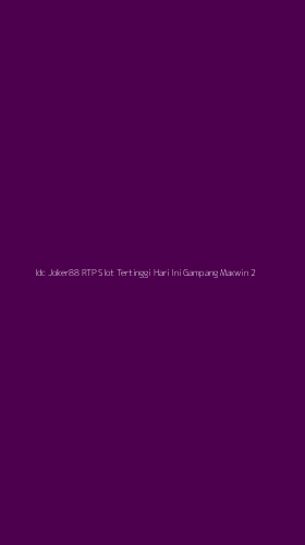 Tampilan Antarmuka Aplikasi Idc Joker88 Rtp Slot Tertinggi Hari Ini Gampang Maxwin - 2