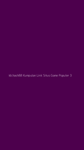 Tampilan Antarmuka Aplikasi Idchash88 Kumpulan Link Situs Game Populer - 3