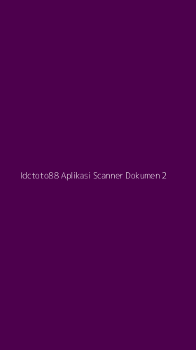 Tampilan Antarmuka Aplikasi Idctoto88 Aplikasi Scanner Dokumen - 2