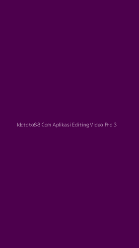 Tampilan Antarmuka Aplikasi Idctoto88 Com Aplikasi Editing Video Pro - 3