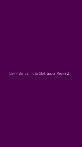 Tampilan Antarmuka Aplikasi Ide77 Bandar Toto Slot Gacor Resmi - 2