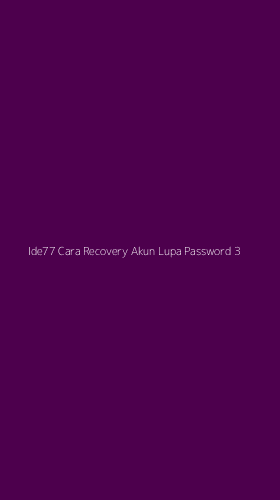 Tampilan Antarmuka Aplikasi Ide77 Cara Recovery Akun Lupa Password - 3