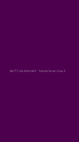 Tampilan Antarmuka Aplikasi Ide777 Link Alternatif - Tutorial Server Linux - 3