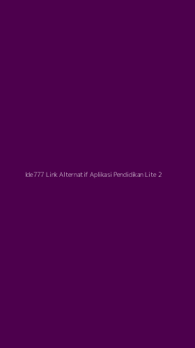 Tampilan Antarmuka Aplikasi Ide777 Link Alternatif Aplikasi Pendidikan Lite - 2