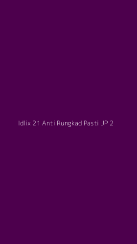 Tampilan Antarmuka Aplikasi Idlix 21 Anti Rungkad Pasti Jp - 2