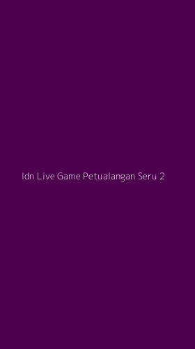 Tampilan Antarmuka Aplikasi Idn Live Game Petualangan Seru - 2