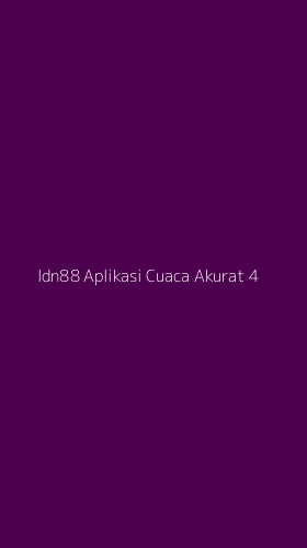 Tampilan Antarmuka Aplikasi Idn88 Aplikasi Cuaca Akurat - 4