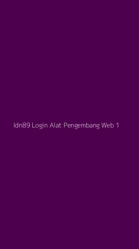 Tampilan Antarmuka Aplikasi Idn89 Login Alat Pengembang Web - 1