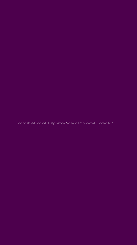 Tampilan Antarmuka Aplikasi Idncash Alternatif Aplikasi Mobile Responsif Terbaik - 1