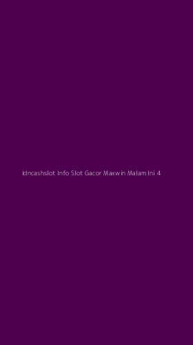 Tampilan Antarmuka Aplikasi Idncashslot Info Slot Gacor Maxwin Malam Ini - 4