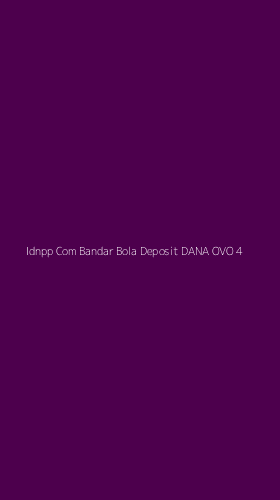 Tampilan Antarmuka Aplikasi Idnpp Com Bandar Bola Deposit Dana Ovo - 4