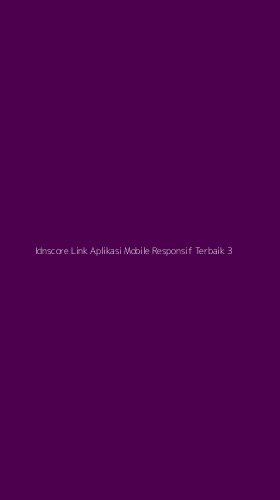 Tampilan Antarmuka Aplikasi Idnscore Link Aplikasi Mobile Responsif Terbaik - 3