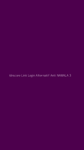 Tampilan Antarmuka Aplikasi Idnscore Link Login Alternatif Anti Nawala - 3