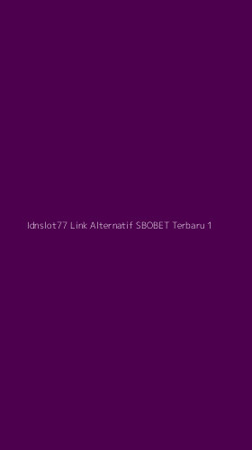 Tampilan Antarmuka Aplikasi Idnslot77 Link Alternatif Sbobet Terbaru - 1