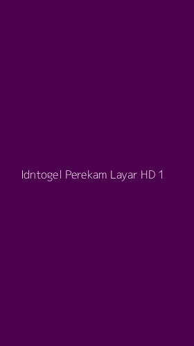 Tampilan Antarmuka Aplikasi Idntogel Perekam Layar Hd - 1