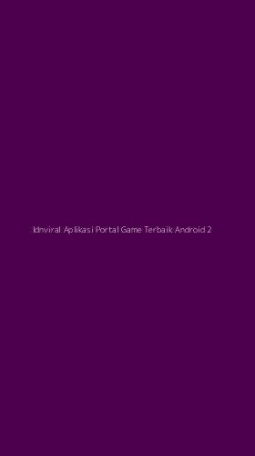 Tampilan Antarmuka Aplikasi Idnviral Aplikasi Portal Game Terbaik Android - 2