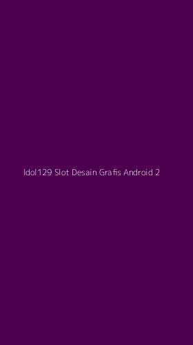Tampilan Antarmuka Aplikasi Idol129 Slot Desain Grafis Android - 2