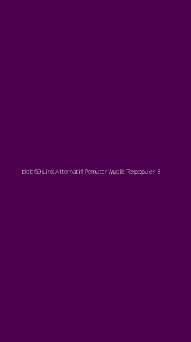 Tampilan Antarmuka Aplikasi Idola69 Link Alternatif Pemutar Musik Terpopuler - 3
