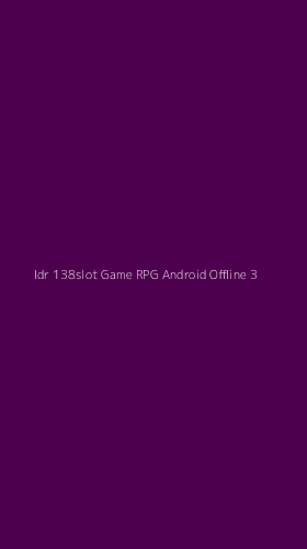 Tampilan Antarmuka Aplikasi Idr 138slot Game Rpg Android Offline - 3
