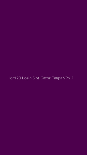 Tampilan Antarmuka Aplikasi Idr123 Login Slot Gacor Tanpa Vpn - 1