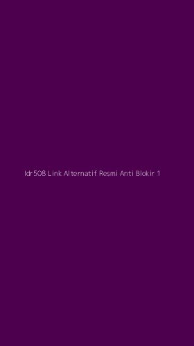 Tampilan Antarmuka Aplikasi Idr508 Link Alternatif Resmi Anti Blokir - 1