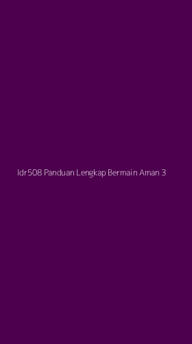 Tampilan Antarmuka Aplikasi Idr508 Panduan Lengkap Bermain Aman - 3
