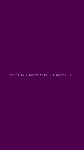 Tampilan Antarmuka Aplikasi Idr77 Link Alternatif Sbobet Terbaru - 3