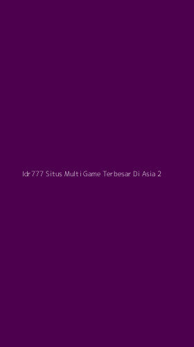 Tampilan Antarmuka Aplikasi Idr777 Situs Multi Game Terbesar Di Asia - 2