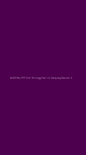 Tampilan Antarmuka Aplikasi Idr89 Rtp Rtp Slot Tertinggi Hari Ini Gampang Maxwin - 4