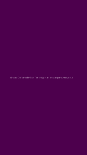 Tampilan Antarmuka Aplikasi Idrtoto Daftar Rtp Slot Tertinggi Hari Ini Gampang Maxwin - 2