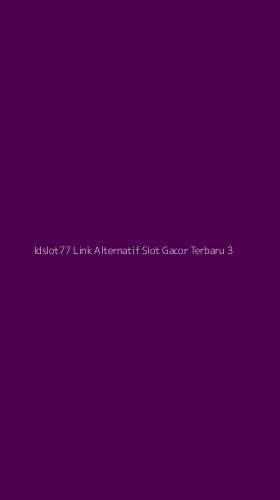 Tampilan Antarmuka Aplikasi Idslot77 Link Alternatif Slot Gacor Terbaru - 3
