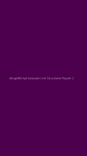 Tampilan Antarmuka Aplikasi Idtogel88 Apk Kumpulan Link Situs Game Populer - 2