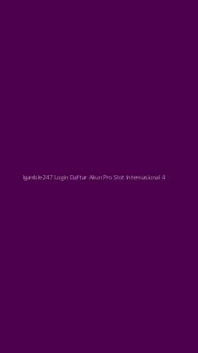 Tampilan Antarmuka Aplikasi Igamble247 Login Daftar Akun Pro Slot Internasional - 4