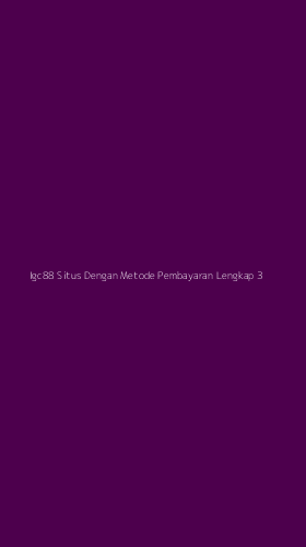 Tampilan Antarmuka Aplikasi Igc88 Situs Dengan Metode Pembayaran Lengkap - 3