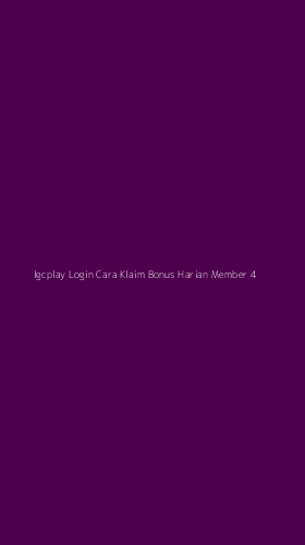 Tampilan Antarmuka Aplikasi Igcplay Login Cara Klaim Bonus Harian Member - 4