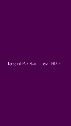 Tampilan Antarmuka Aplikasi Igogoal Perekam Layar Hd - 3