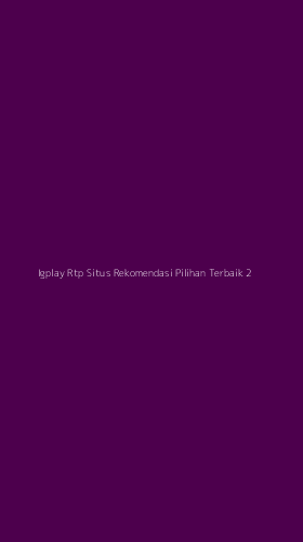 Tampilan Antarmuka Aplikasi Igplay Rtp Situs Rekomendasi Pilihan Terbaik - 2