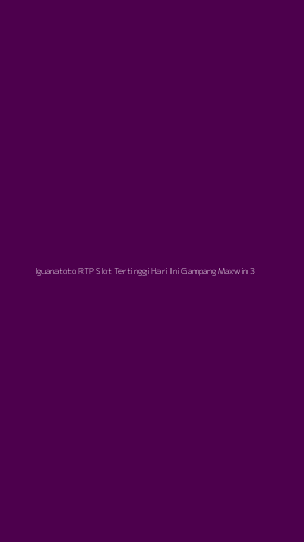 Tampilan Antarmuka Aplikasi Iguanatoto Rtp Slot Tertinggi Hari Ini Gampang Maxwin - 3
