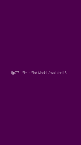 Tampilan Antarmuka Aplikasi Ijp77 - Situs Slot Modal Awal Kecil - 3