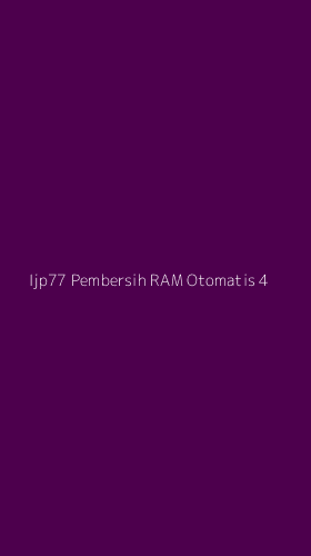 Tampilan Antarmuka Aplikasi Ijp77 Pembersih Ram Otomatis - 4