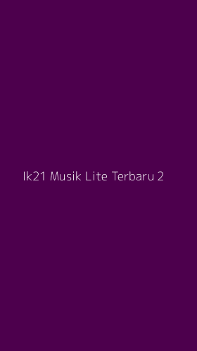 Tampilan Antarmuka Aplikasi Ik21 Musik Lite Terbaru - 2