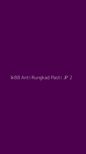 Tampilan Antarmuka Aplikasi Ik88 Anti Rungkad Pasti Jp - 2