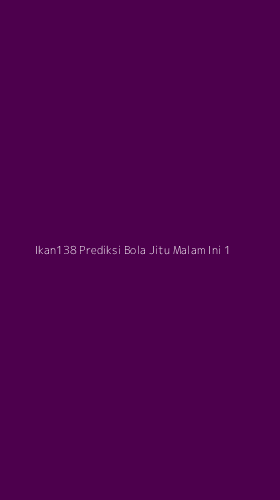 Tampilan Antarmuka Aplikasi Ikan138 Prediksi Bola Jitu Malam Ini - 1